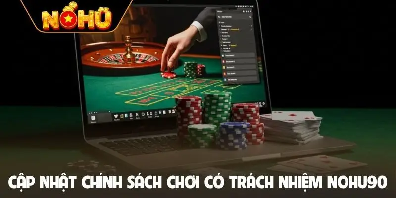 Cập nhật chính sách chơi có trách nhiệm NOHU90
