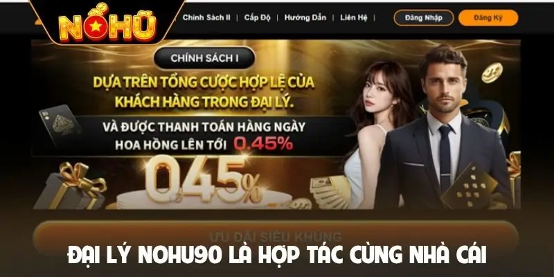 Đại lý Nohu90 là hợp tác cùng nhà cái